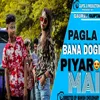 About Pagla Bana Dogi Piyar Mai Song