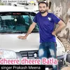 Dheere Dheere Batla