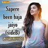 About Sapere Been Baja Jaiyo Side B Song