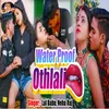 About Water Proof Othlali Song