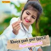 Khoiya Gaali Geet Part 3
