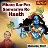 About Mhare Sar Par Sanwariya Ro Haath Song