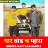 About Yaar Brand Ch Mara Song