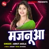 About Majanuwa (Bhojpuri Song) Song