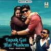 About Tapak Gai Hai Madem Hindi Song