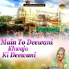 About Main To Deewani Khwaja Ki Deewani Islamic Song