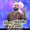 About Hoor Mainka Si Laage Hindi Song