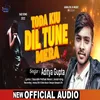 Toda Kiu Dil Tune Mera