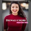 About Dilwali Chori Song