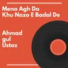 About Mena Agha Da Khu Nazo E Badal De Song