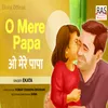 About O Mere Papa Bhojpuri Song
