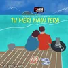 About Tu Meri Main Tera Song