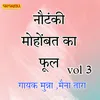 About Nautanki - Mohabbat Ka Fool .vol 03 Song