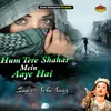 About Hum Tere Shahar Mein Aaye Hai Islamic Song