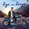 About Jiya Naa Jaaye Song