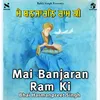 Mai Banjaran Ram Ki