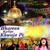 Bharosa Karliya Khwaja Pe Islamic