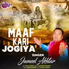About Maaf Kari Jogiya Song