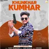 About Khunkhar Kumhar Song