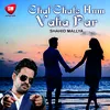 About Chal Chale Hum Vaha Par (Hindi) Song