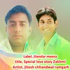 About Special Love Story Zakhmi Song