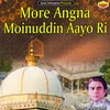 About More Angna Moinuddin Aayo Ri Islamic Song