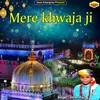 About Mere Khwaja Ji Islamic Song