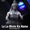 About Le Le Bhole Ka Name Song