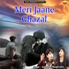 Meri Jaane Ghazal Ghazal