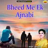 Bheed Me Ek Ajnabi Ghazal