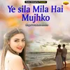 About Ye Sila Mila Hai Mujhko Ghazal Song