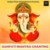 About Ganpati Mantra Chanting Song