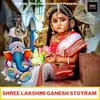 About Shree Lakshmi Ganesh Stotram Song