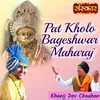 Pat Kholo Bageshwar Maharaj