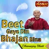 About Beet Gaye Din Bhajan Bina Song