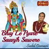 About Bhaj Le Pyare Saanjh Sawere Song
