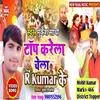 About Top Karela Chela R Kumar Ke Song