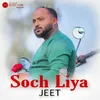 Soch Liya (Radhe Shyam)