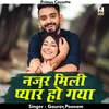 About Nazar Milee Pyaar Ho Gaya Hindi Song