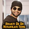 About Bhakti De Do Nirankari Song Hindi Song