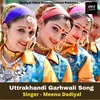 About Uttrakhandi Garhwali Song Song