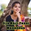 About Jija Aagi Thari Madhopur Uchata Song