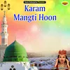 About Karam Mangti Hoon Islamic Song