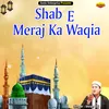 About Shab -E- Meraj Ka Waqia Islamic Song