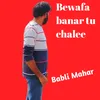 Bewafa Banar Tu Chalee