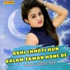 Abhi Chhoti Hu Balam Jawan Hone De