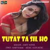 About Tutat Ta Sil Re Bhojpuri Song Song