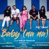 About Baby(Na Na) Song