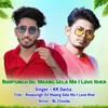 About Roopsingh Dil Maang Gela Ma I Love Kher Song