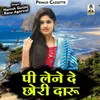 Pi Lene De Chhori Daru Hindi